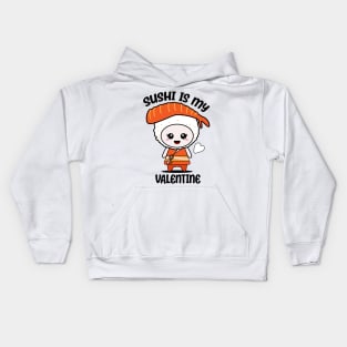 Sushi is my Valentine funny saying with cute sushi illustration perfect gift idea for sushi lover and valentine's day Kids Hoodie